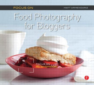 Książka Focus on Food Photography for Bloggers Matt Armendariz
