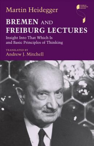 Kniha Bremen and Freiburg Lectures Martin Heidegger