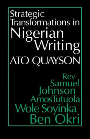 Książka Strategic Transformations in Nigerian Writing Ato Quayson