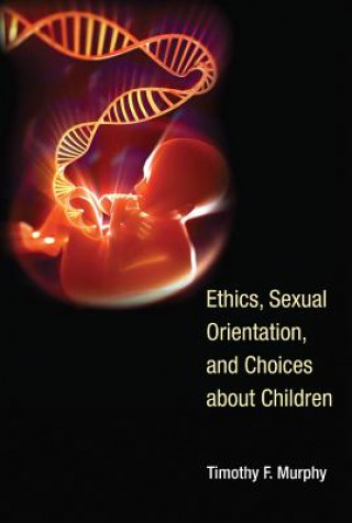 Könyv Ethics, Sexual Orientation, and Choices about Children Murphy