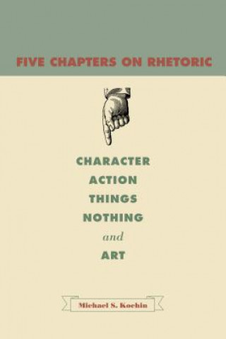 Livre Five Chapters on Rhetoric Michael S Kochin