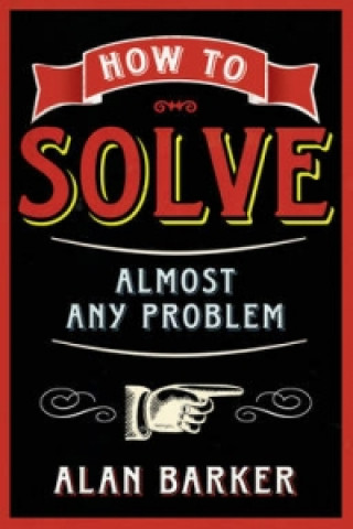 Könyv How to Solve Almost Any Problem Alan Barker