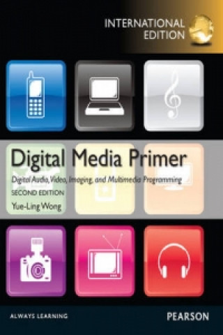 Knjiga Digital Media Primer: International Edition Yue-Ling Wong