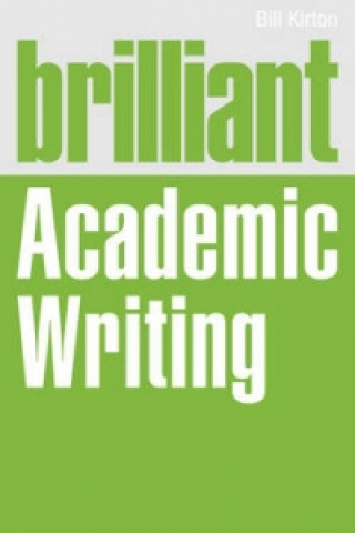 Книга Brilliant Academic Writing Bill Kirton