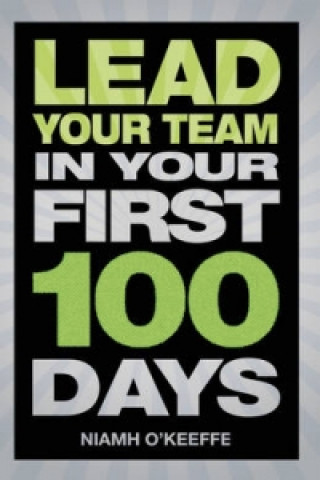 Kniha Lead Your Team in Your First 100 Days Niamh OKeeffe