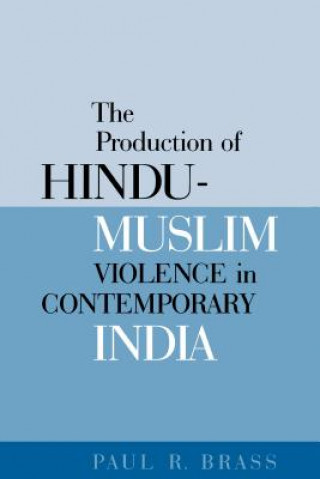 Książka Production of Hindu-Muslim Violence in Contemporary India Paul R Brass