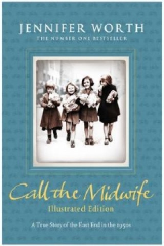 Książka Call the Midwife: Illustrated Edition Jennifer Worth
