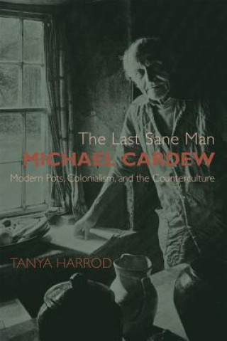 Kniha Last Sane Man: Michael Cardew Tanya Harrod