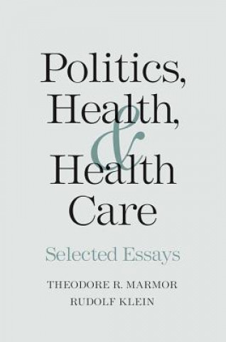 Книга Politics, Health, and Health Care Theodore R Marmor