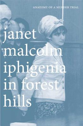 Kniha Iphigenia in Forest Hills Janet Malcolm