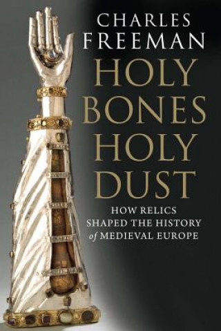 Knjiga Holy Bones, Holy Dust Charles Freeman