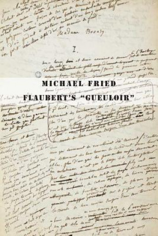 Kniha Flaubert's "Gueuloir" Michael Fried