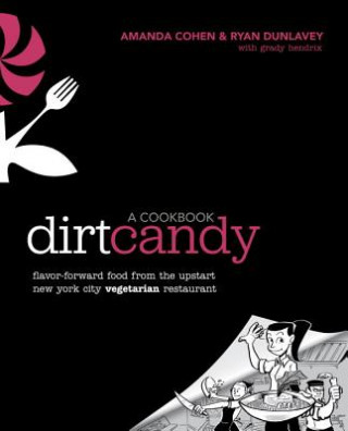 Kniha Dirt Candy: A Cookbook Amanda Cohen
