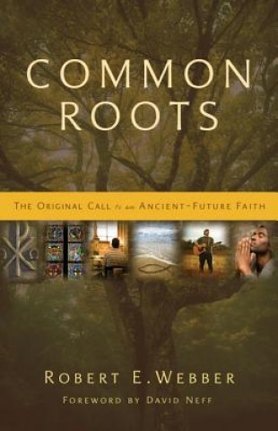 Kniha Common Roots Robert E. Webber