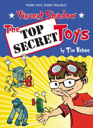 Kniha Vincent Shadow: The Top Secret Toys Tim Kehoe