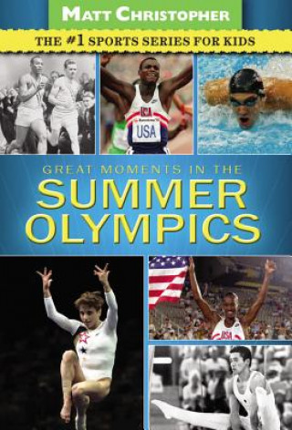 Kniha Great Moments in the Summer Olympics Matt Christopher