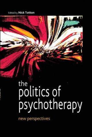 Kniha Politics of Psychotherapy: New Perspectives Nick Totton