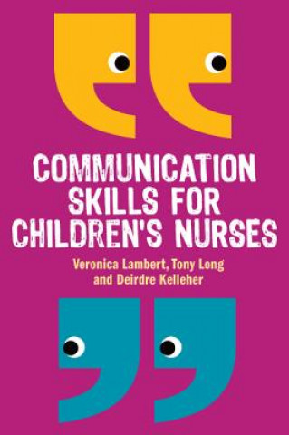 Könyv Communication Skills for Children's Nurses Veronica Lambert