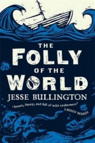 Carte Folly of the World Jesse Bullington