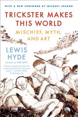 Könyv Trickster Makes This World Lewis Hyde
