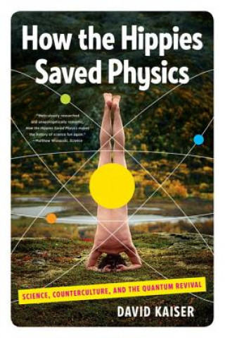 Könyv How the Hippies Saved Physics David Kaiser