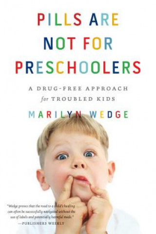 Carte Pills Are Not for Preschoolers Marilyn Wedge