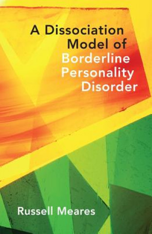 Carte Dissociation Model of Borderline Personality Disorder Russell Meares
