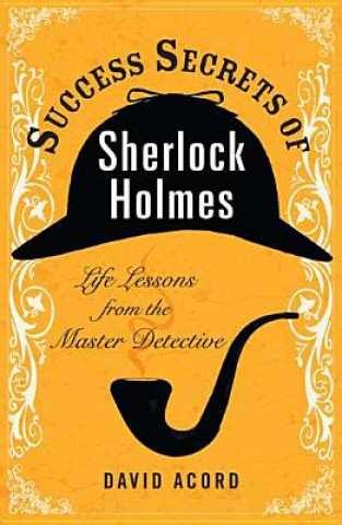 Kniha Success Secrets of Sherlock Holmes David Acord