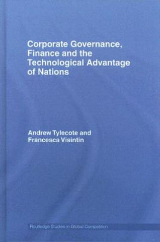 Carte Corporate Governance, Finance and the Technological Advantage of Nations Andrew Tylecote