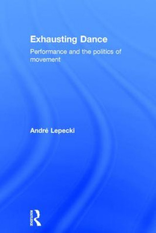 Carte Exhausting Dance Andre Lepecki