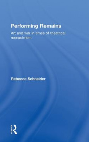 Knjiga Performing Remains Rebecca Schneider