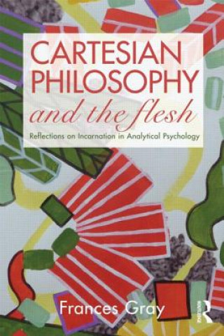 Książka Cartesian Philosophy and the Flesh Frances Gray