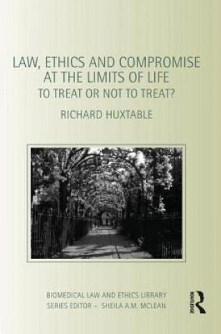 Βιβλίο Law, Ethics and Compromise at the Limits of Life Richard Huxtable