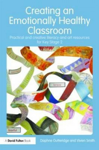 Könyv Creating an Emotionally Healthy Classroom Daphne Gutteridge