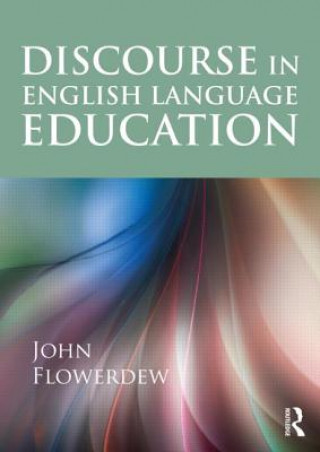 Könyv Discourse in English Language Education John Flowerdew