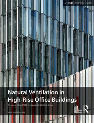 Kniha Guide To Natural Ventilation in High Rise Office Buildings Antony Wood