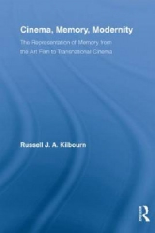 Kniha Cinema, Memory, Modernity Russell J A Kilbourn
