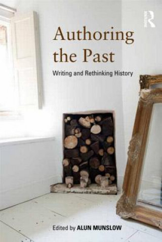 Könyv Authoring the Past Alun Munslow
