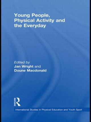 Książka Young People, Physical Activity and the Everyday Jan Wright