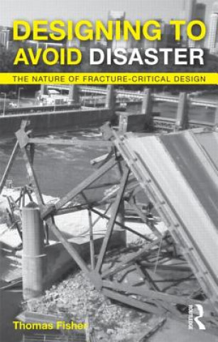 Kniha Designing To Avoid Disaster Thomas Fisher