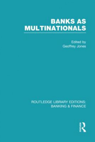 Knjiga Banks as Multinationals (RLE Banking & Finance) Geoffrey Jones