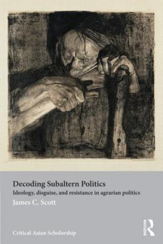 Könyv Decoding Subaltern Politics James C Scott