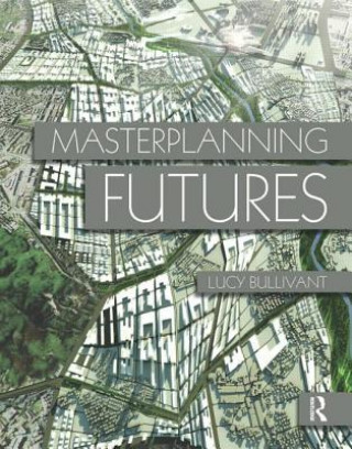 Book Masterplanning Futures Lucy Bullivant