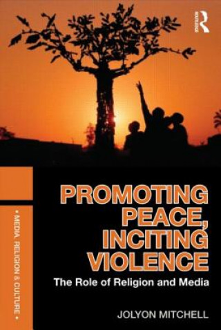 Könyv Promoting Peace, Inciting Violence Jolyon Mitchell