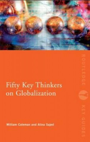 Kniha Fifty Key Thinkers on Globalization William Coleman