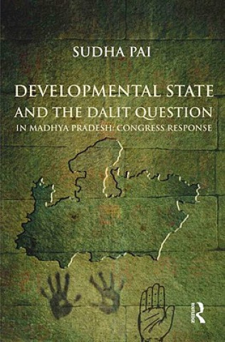 Kniha Developmental State and the Dalit Question in Madhya Pradesh: Congress Response Sudha Pai