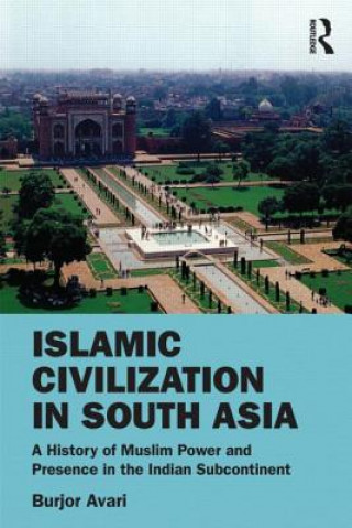 Kniha Islamic Civilization in South Asia Burjor Avari