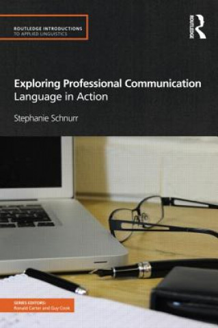 Kniha Exploring Professional Communication Stephanie Schnurr