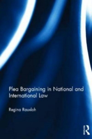 Libro Plea Bargaining in National and International Law Regina Rauxloh