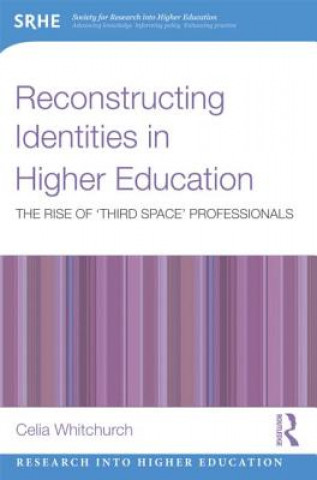 Knjiga Reconstructing Identities in Higher Education Celia Whitchurch